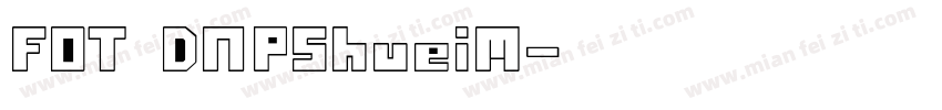 FOT DNPShueiM字体转换
